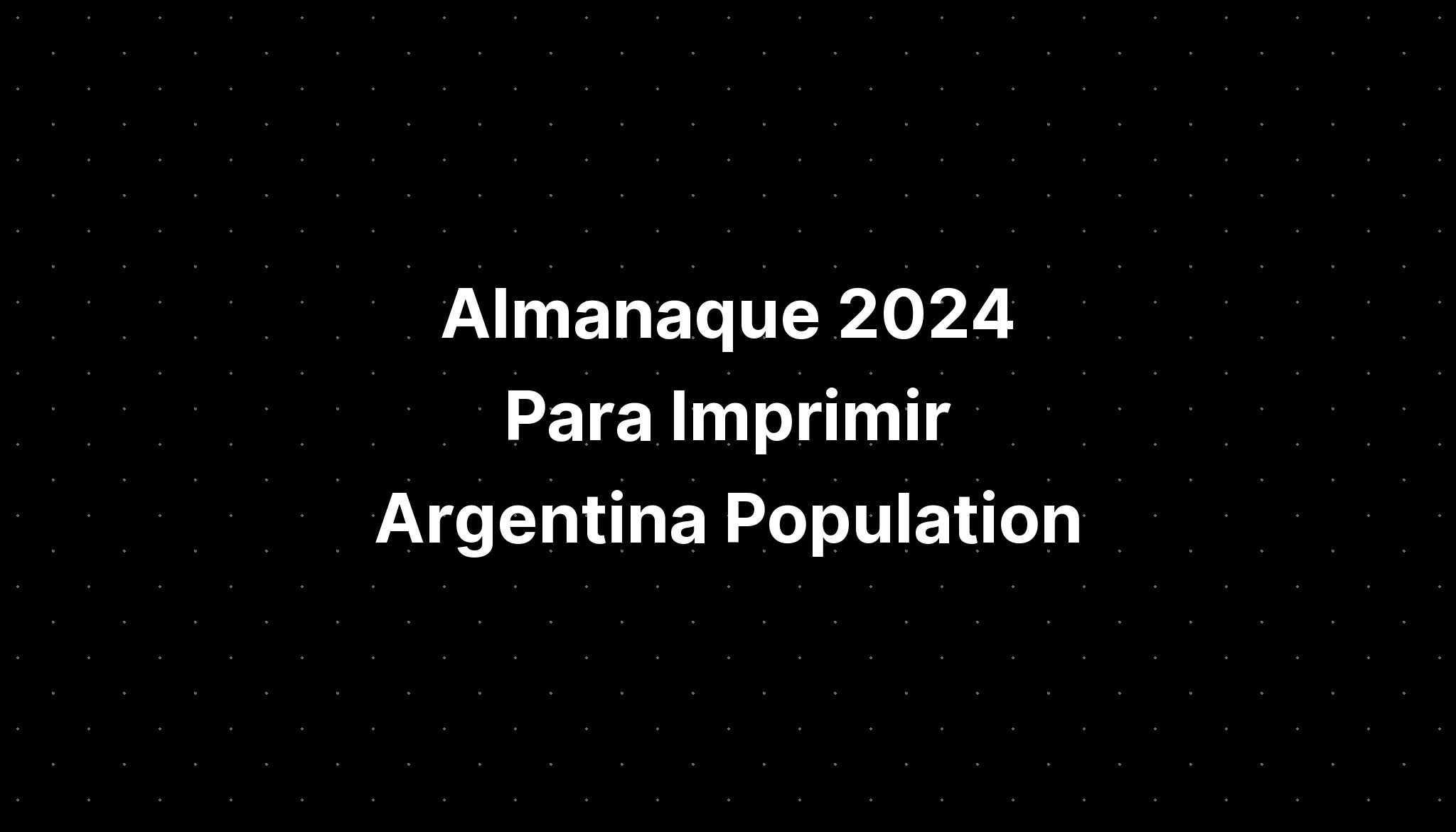 Almanaque 2024 Para Imprimir Argentina Population IMAGESEE